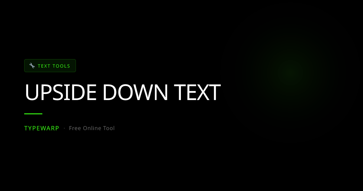 Upside Down Text — Flip Your Words Instantly | TypeWarp